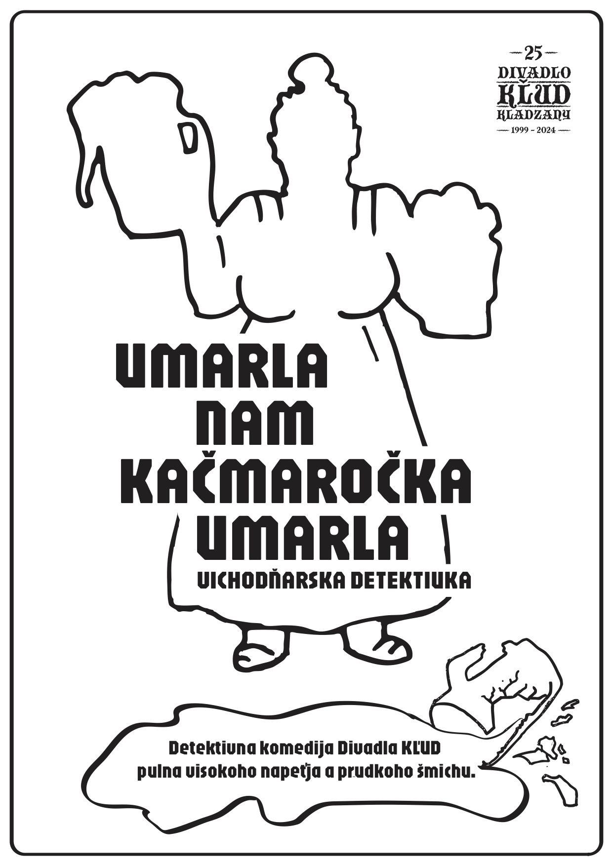 Plagát – Divadlo KĽUD: UMARLA NAM KAČMAROČKA UMARLA - repríza